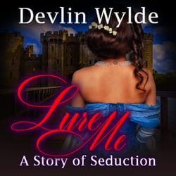 Lure me – a story of seduction remastered….